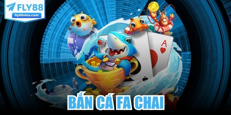 Bắn Cá FA Chai