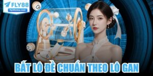 Bắt Lô Đề Chuẩn Theo Lô Gan