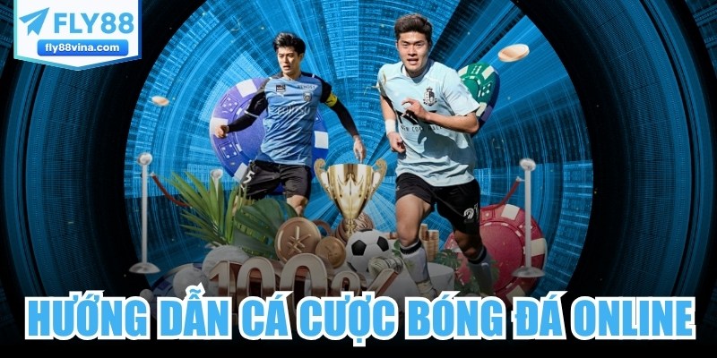 Hướng Dẫn Cá Cược Bóng Đá Online